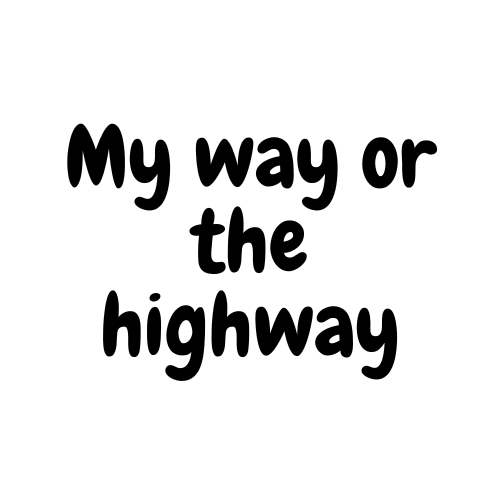 My way or the highway traduzione significato